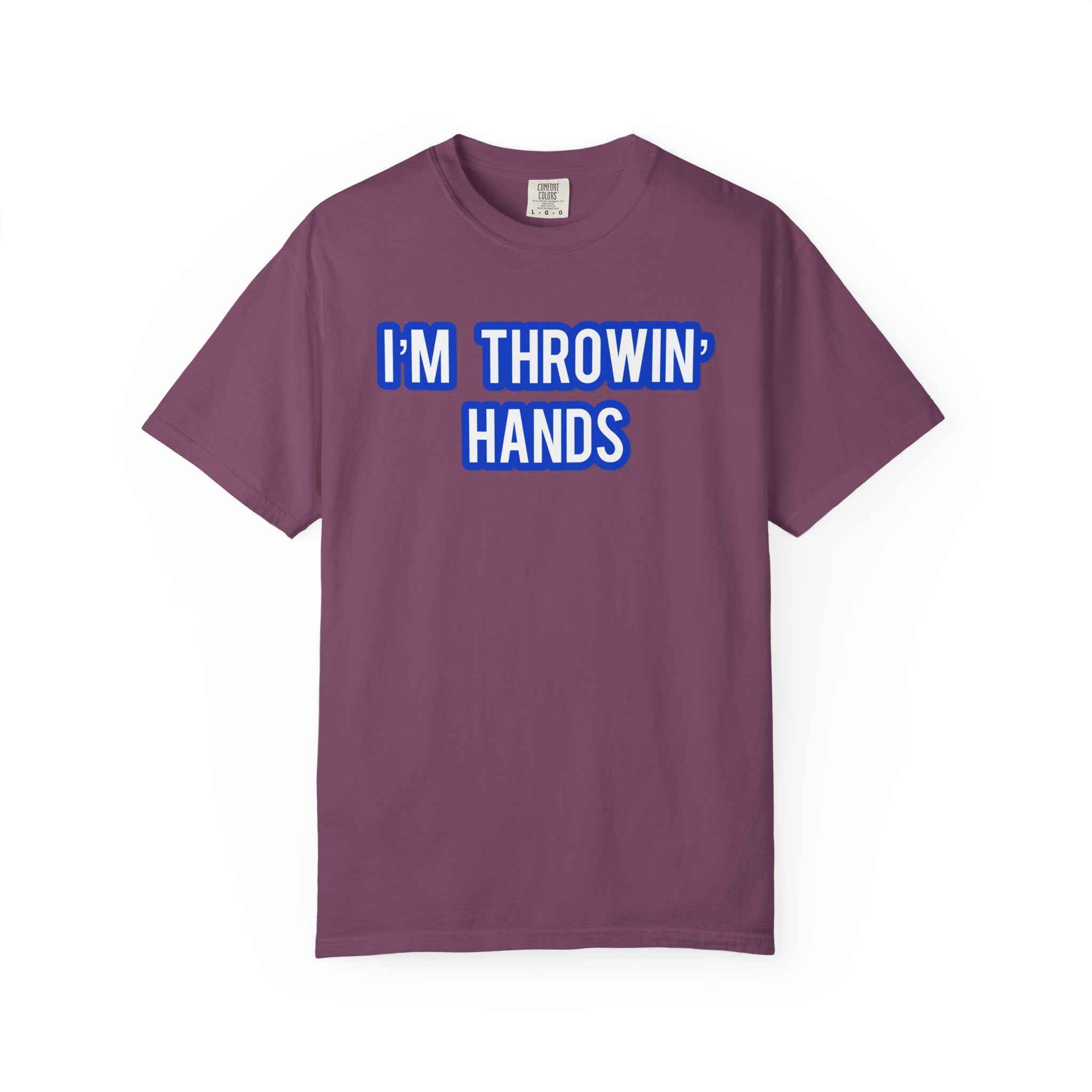 I’m Throwin’ Hands!