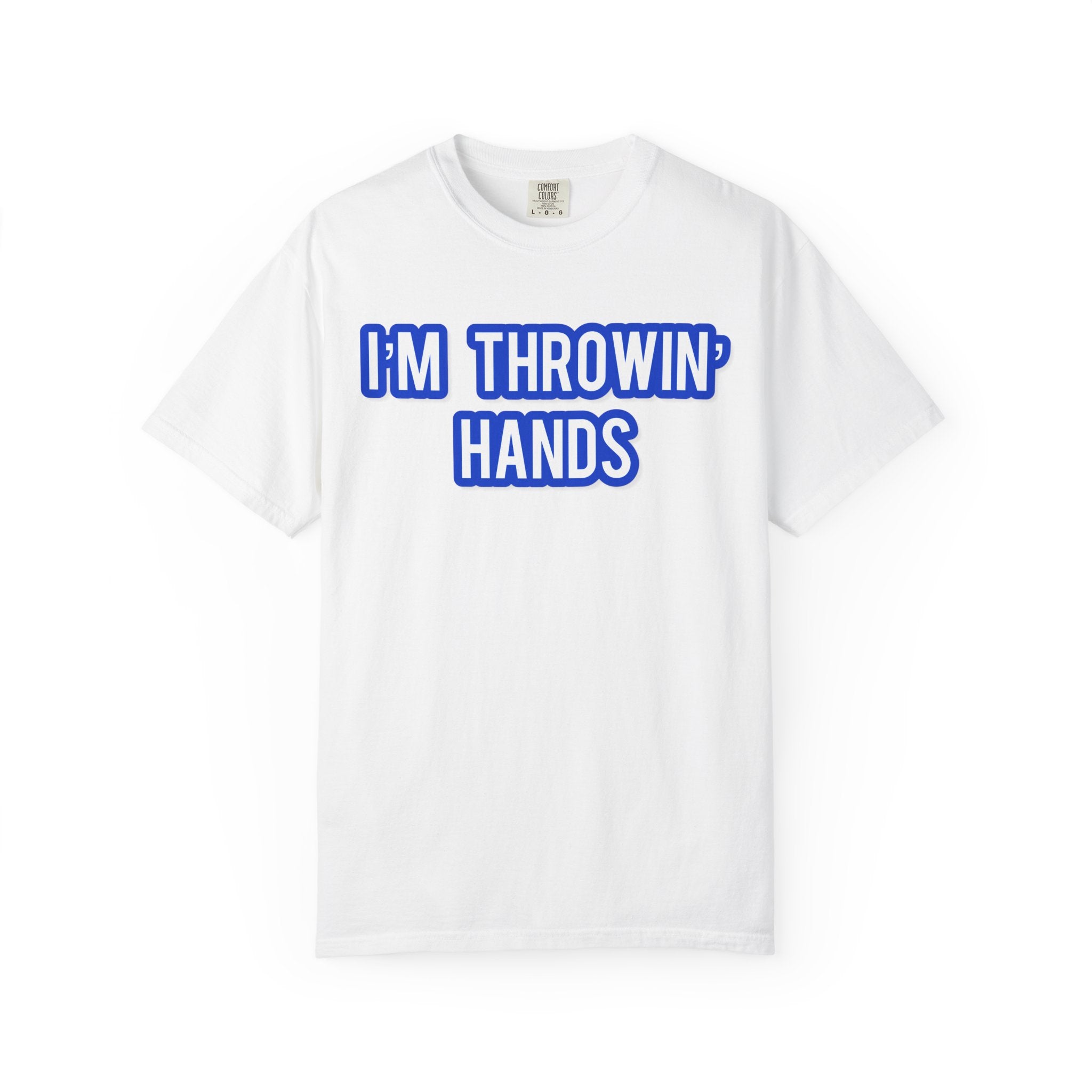 I’m Throwin’ Hands!
