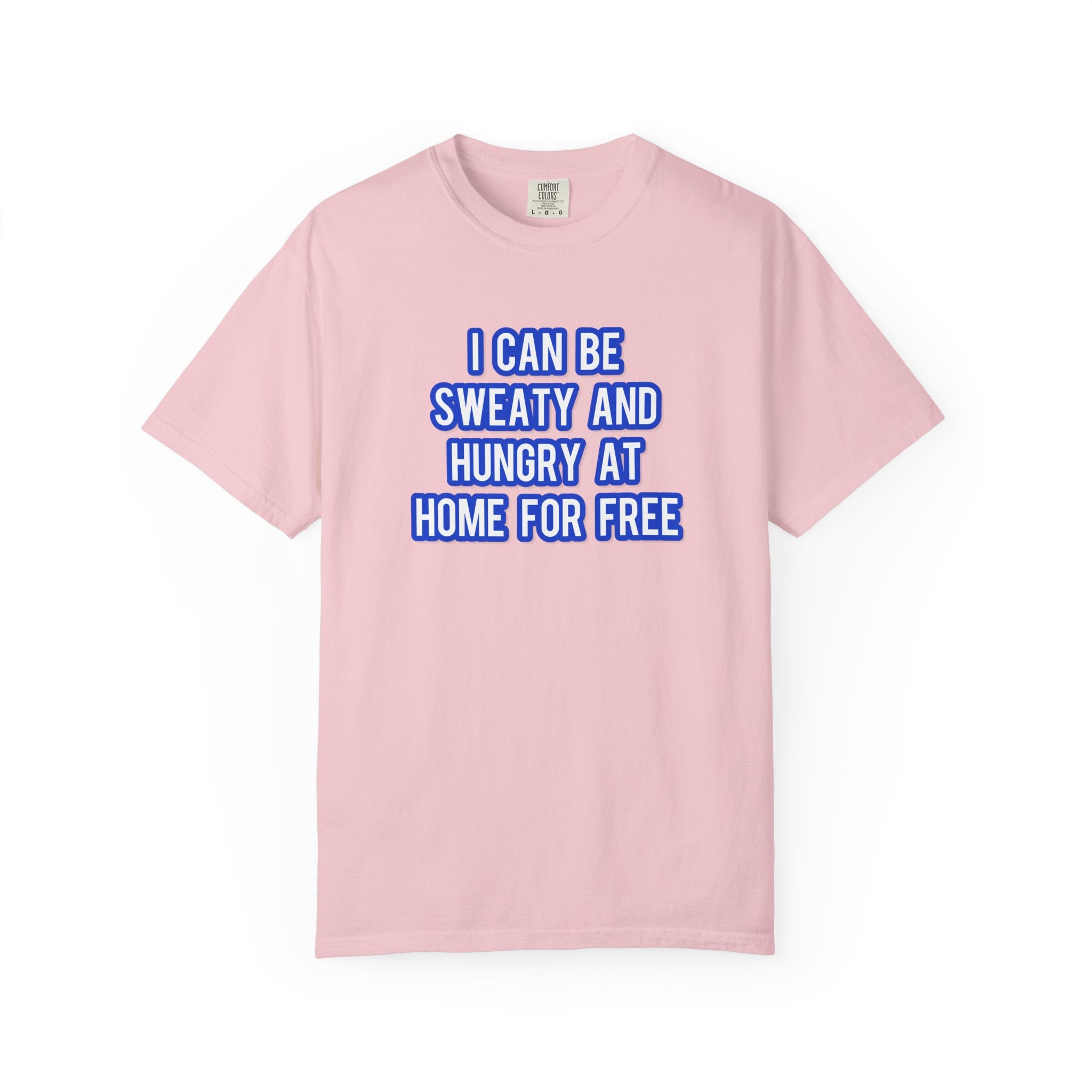 I can be sweaty and hungry at home for free