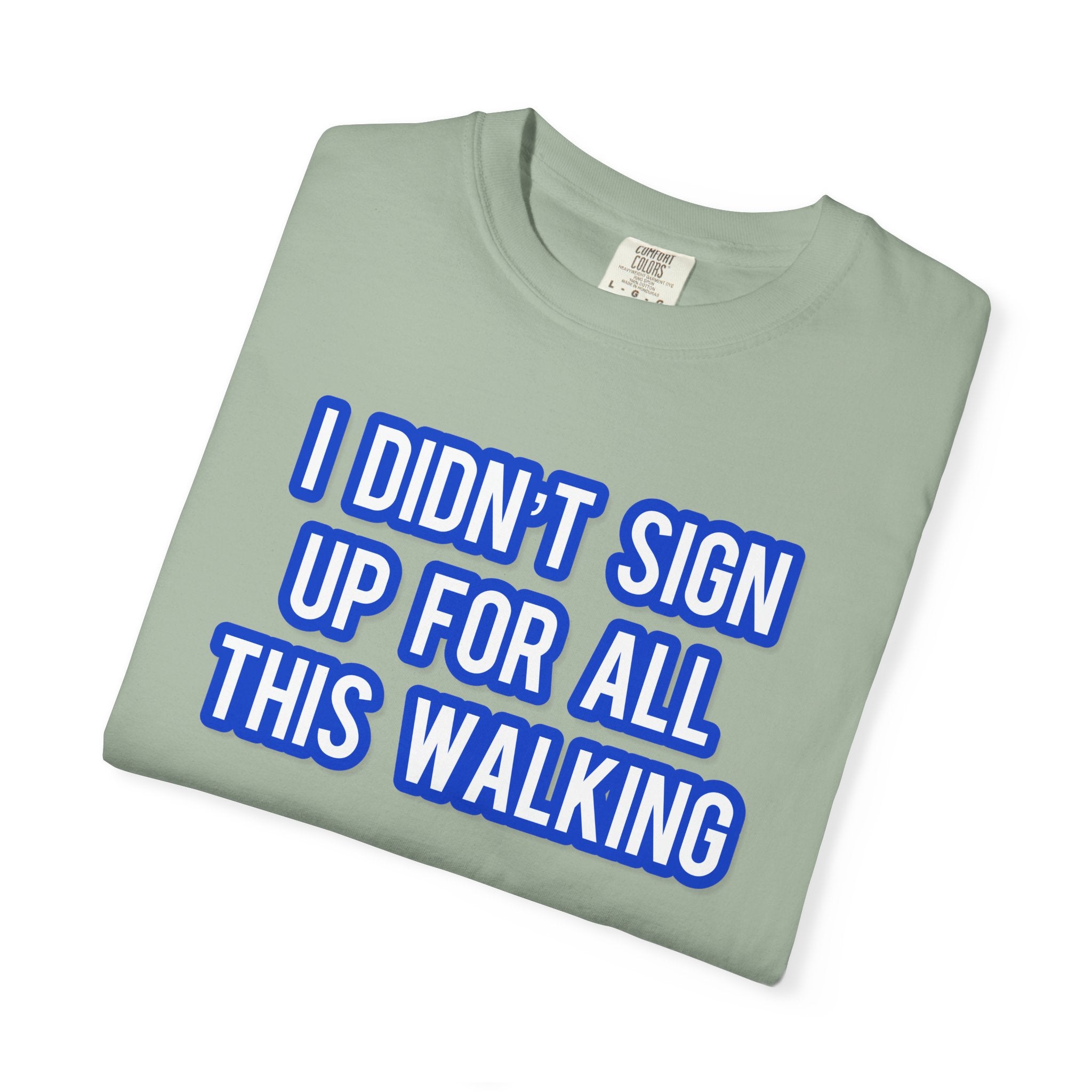 I Didn't Sign Up For All This Walking