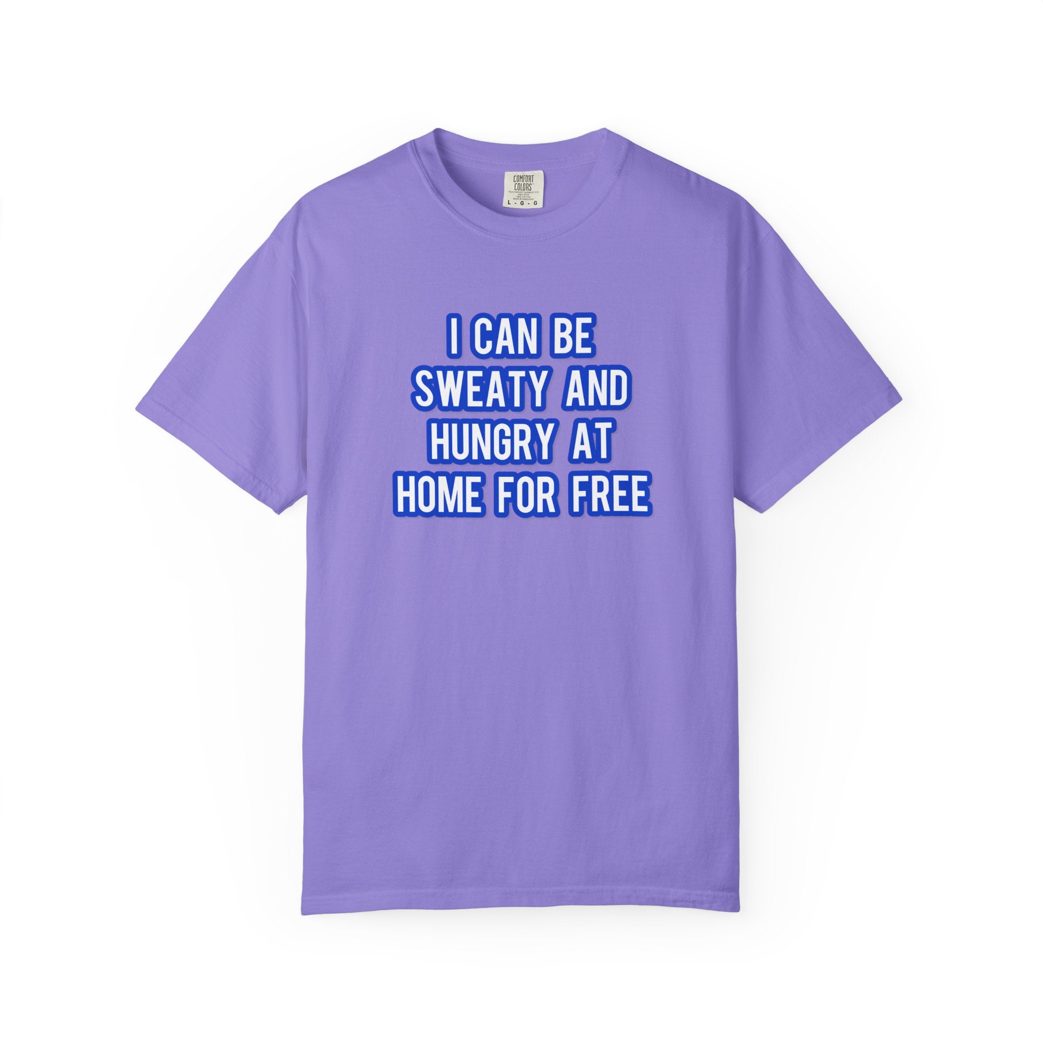 I can be sweaty and hungry at home for free