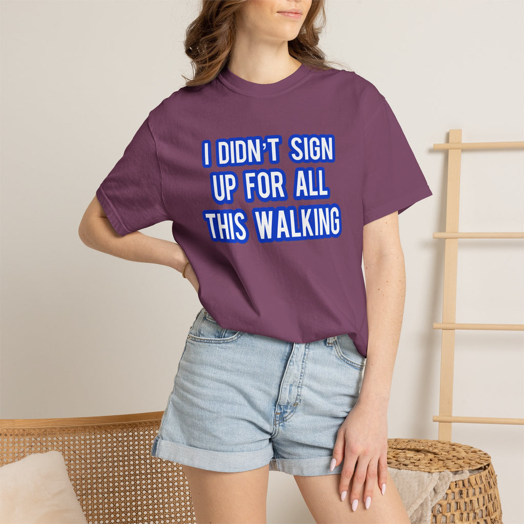 I Didn't Sign Up For All This Walking