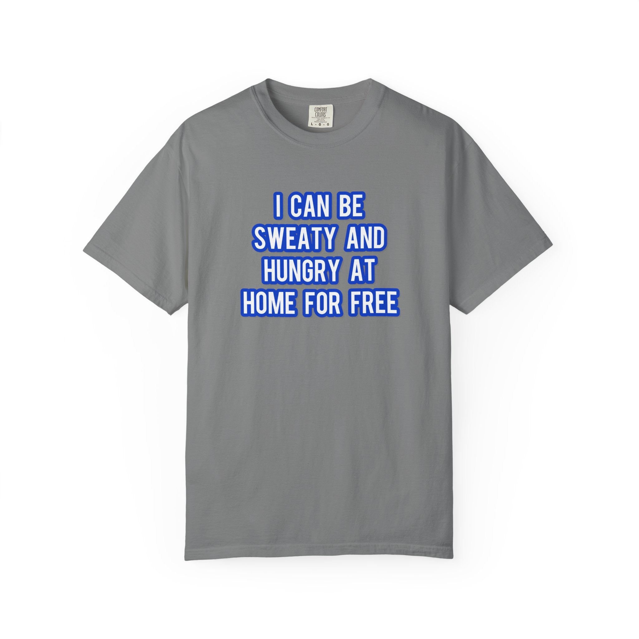 I can be sweaty and hungry at home for free