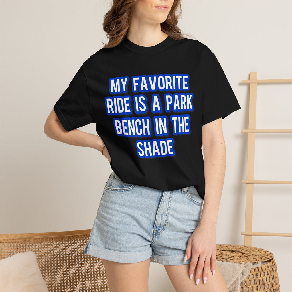 My Favorite Ride Is A Park Bench In The Shade
