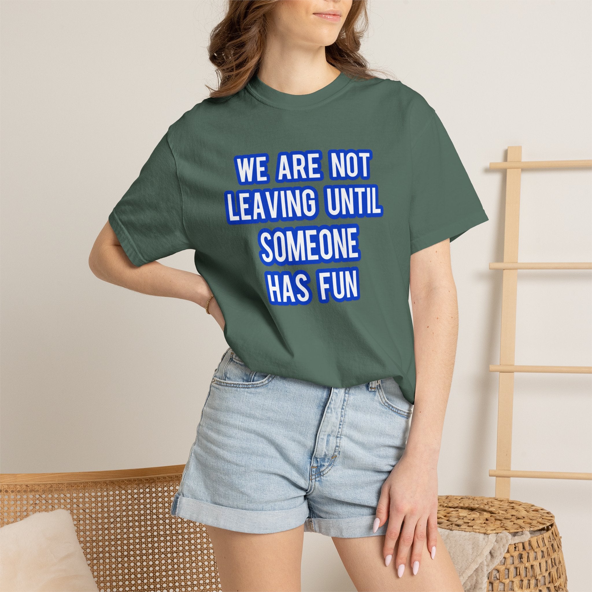 We Are Not Leaving Until Someone Has Fun