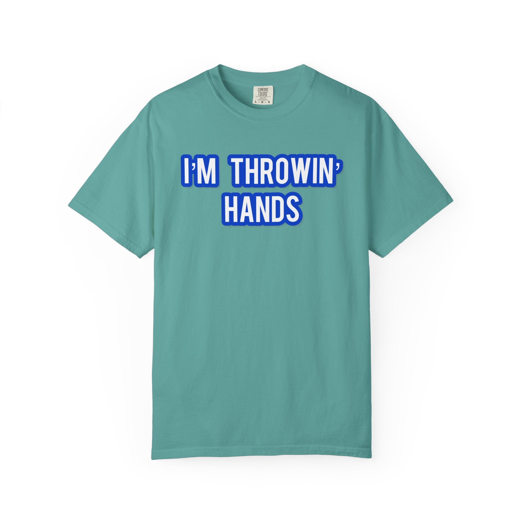 I’m Throwin’ Hands!