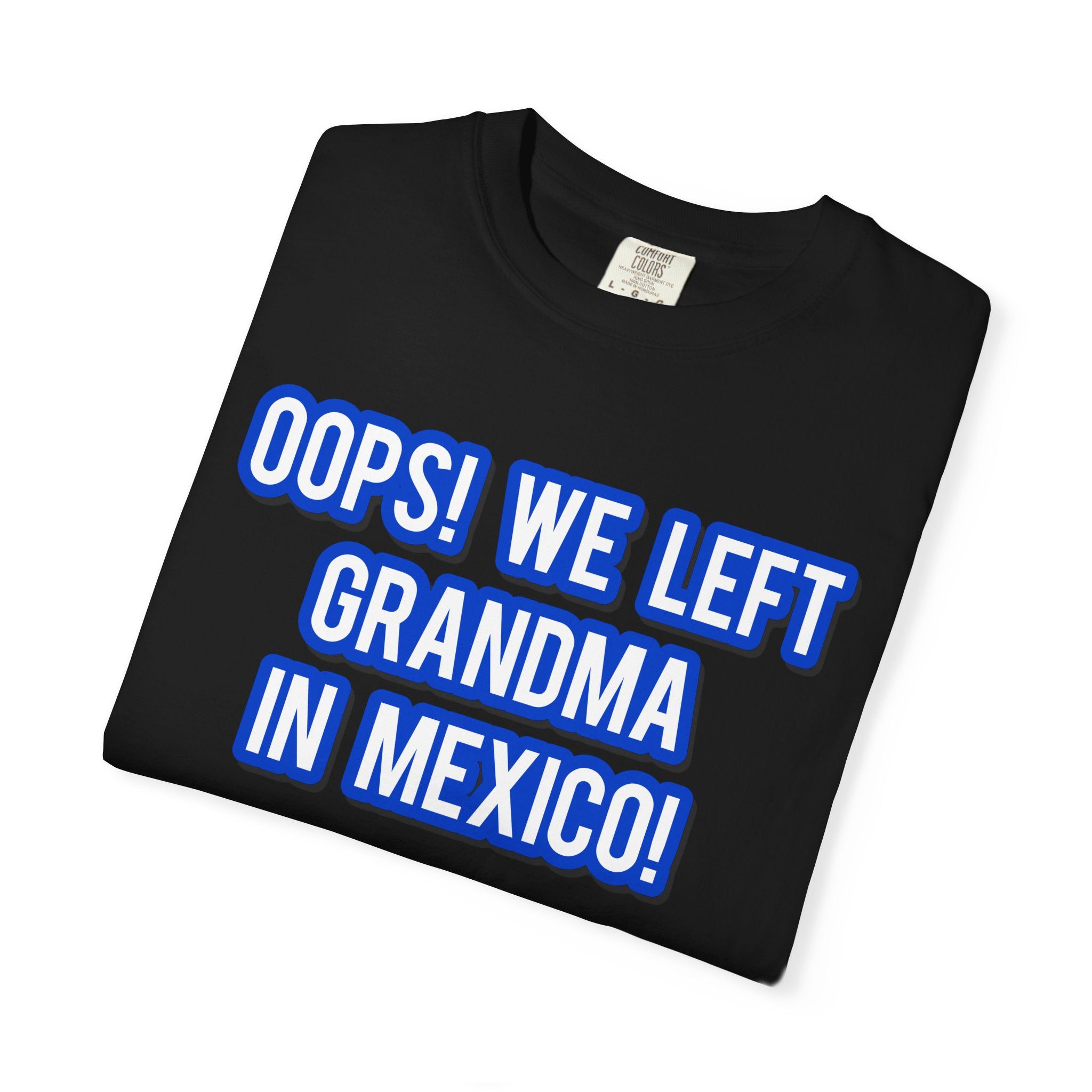 Oops! We left grandma in Mexico!