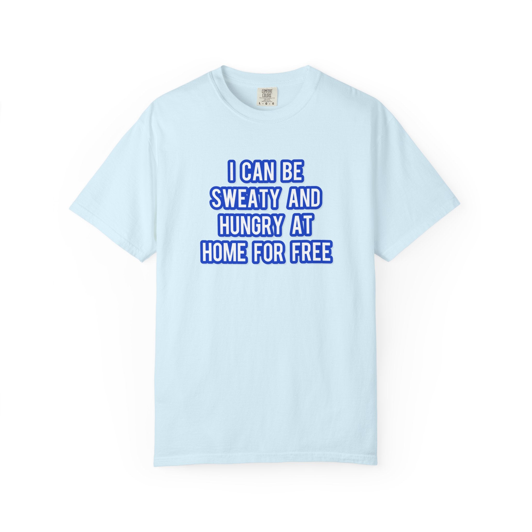 I can be sweaty and hungry at home for free
