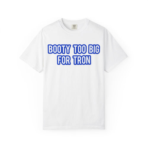 Booty Too Big For TRON