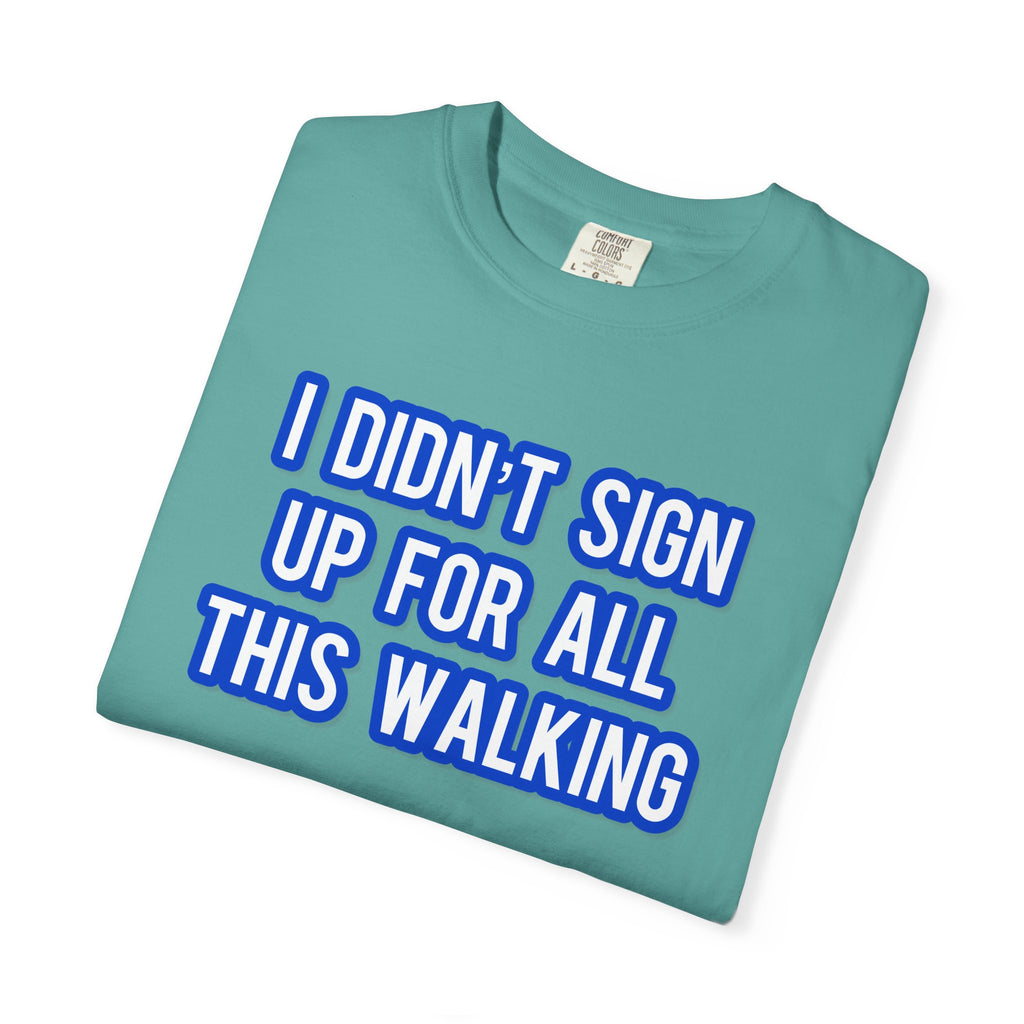 I Didn't Sign Up For All This Walking
