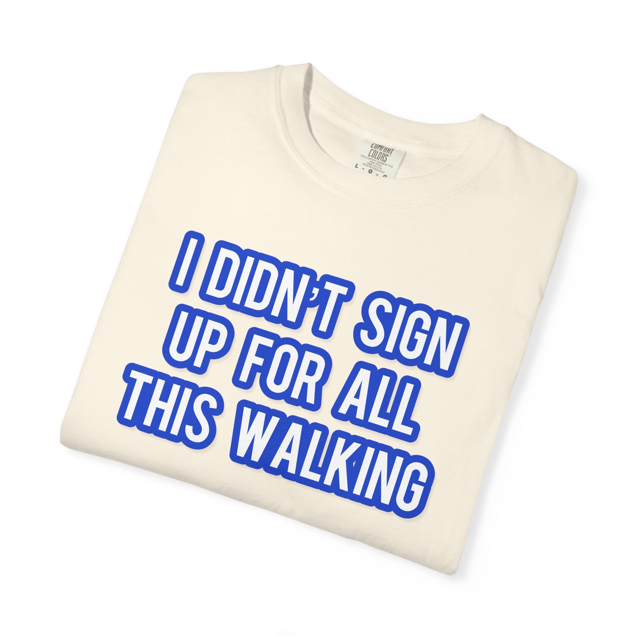 I Didn't Sign Up For All This Walking