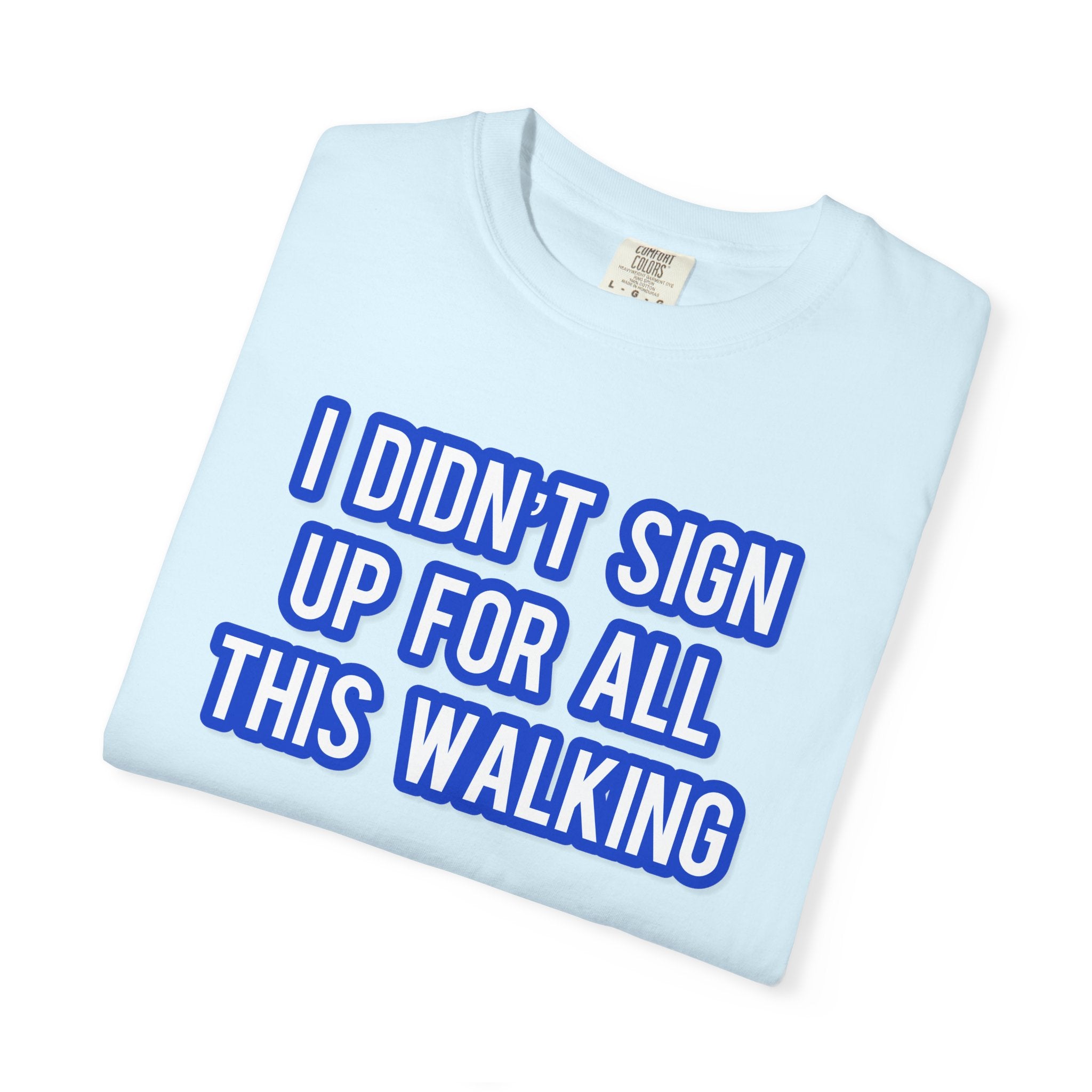 I Didn't Sign Up For All This Walking