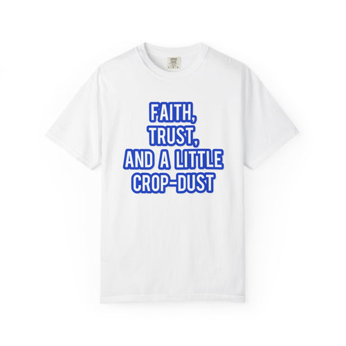 Faith, Trust, and a little Crop-Dust
