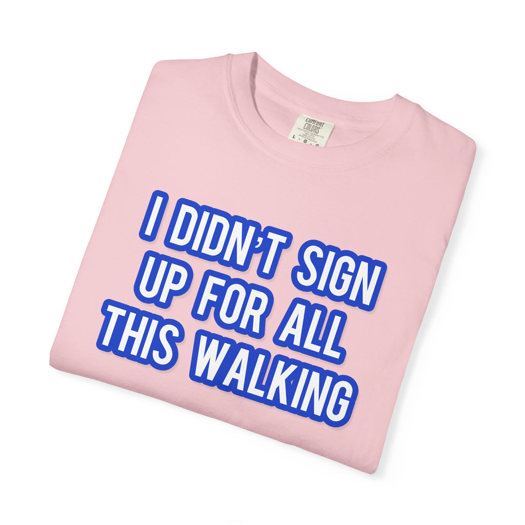 I Didn't Sign Up For All This Walking