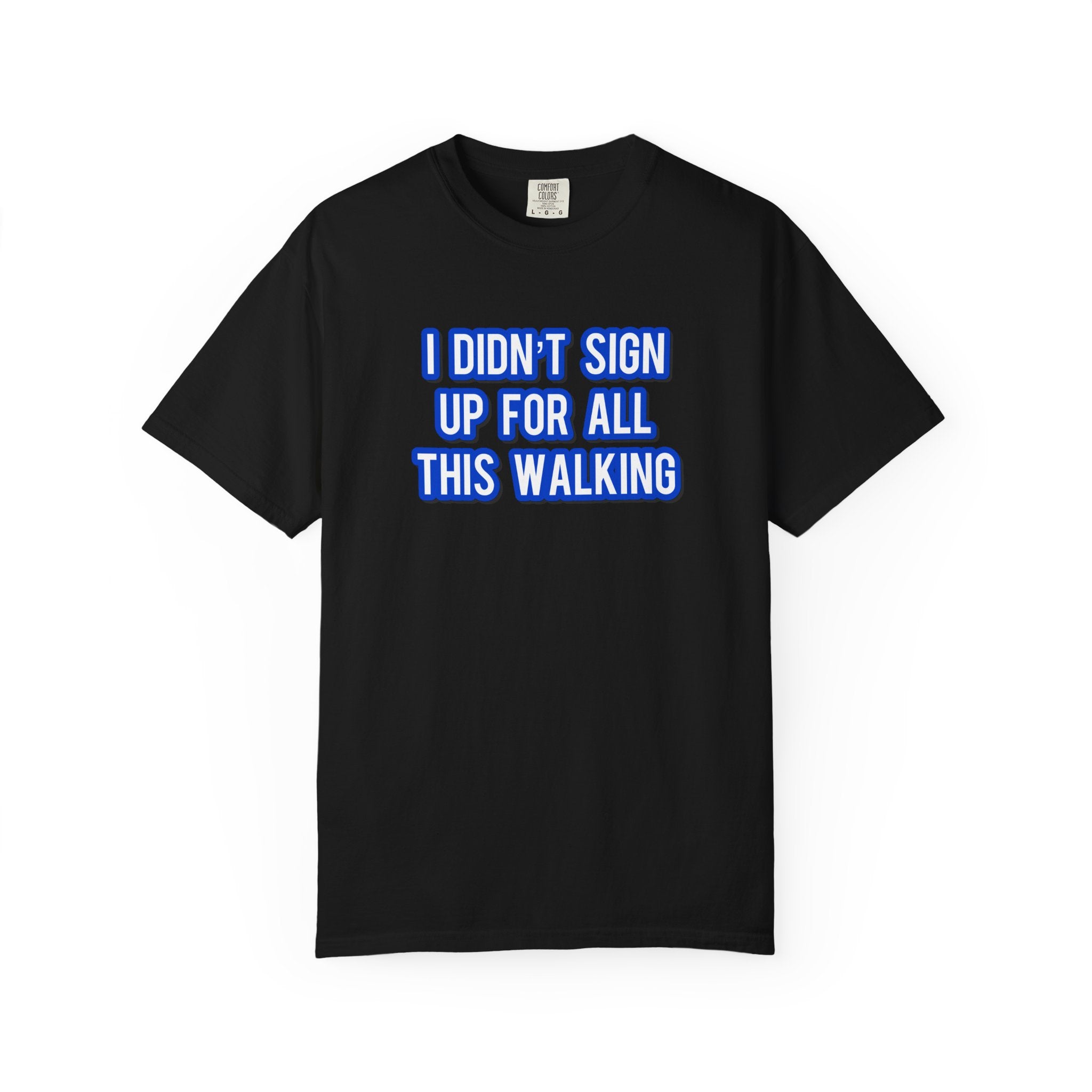 I Didn't Sign Up For All This Walking
