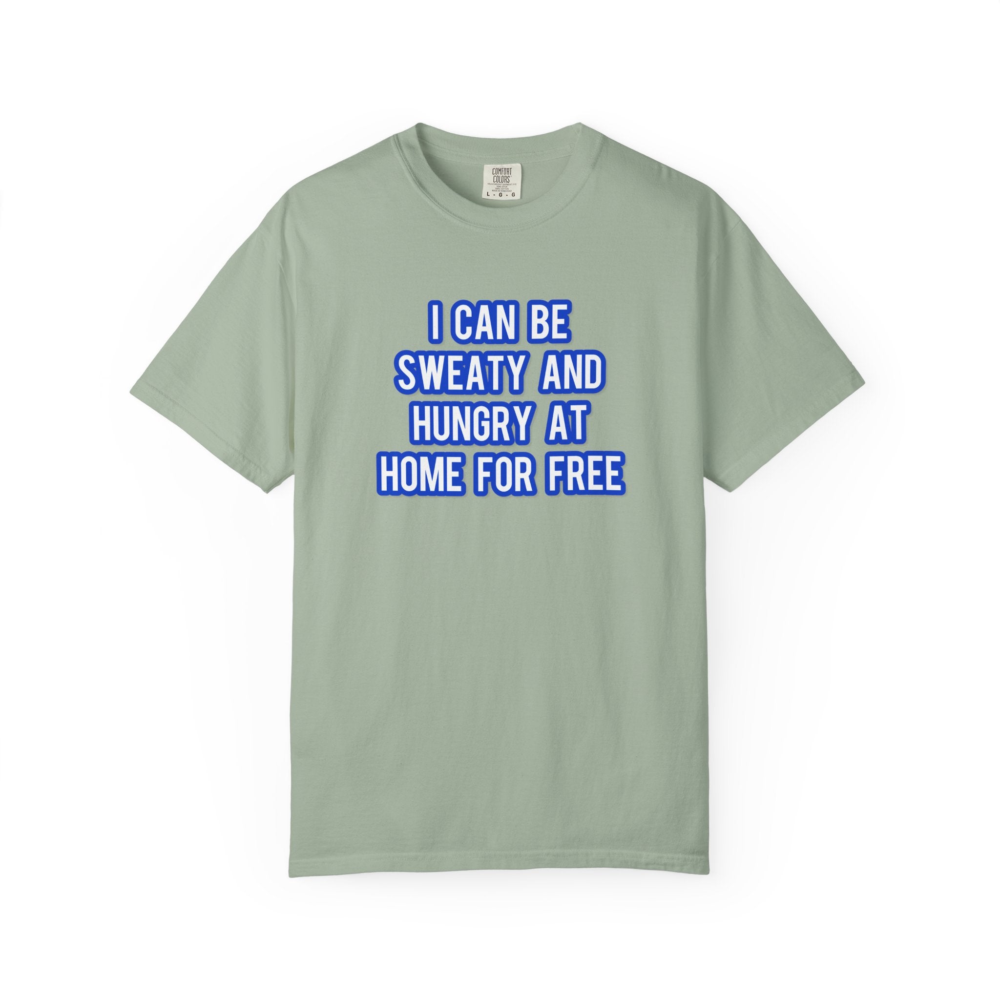 I can be sweaty and hungry at home for free