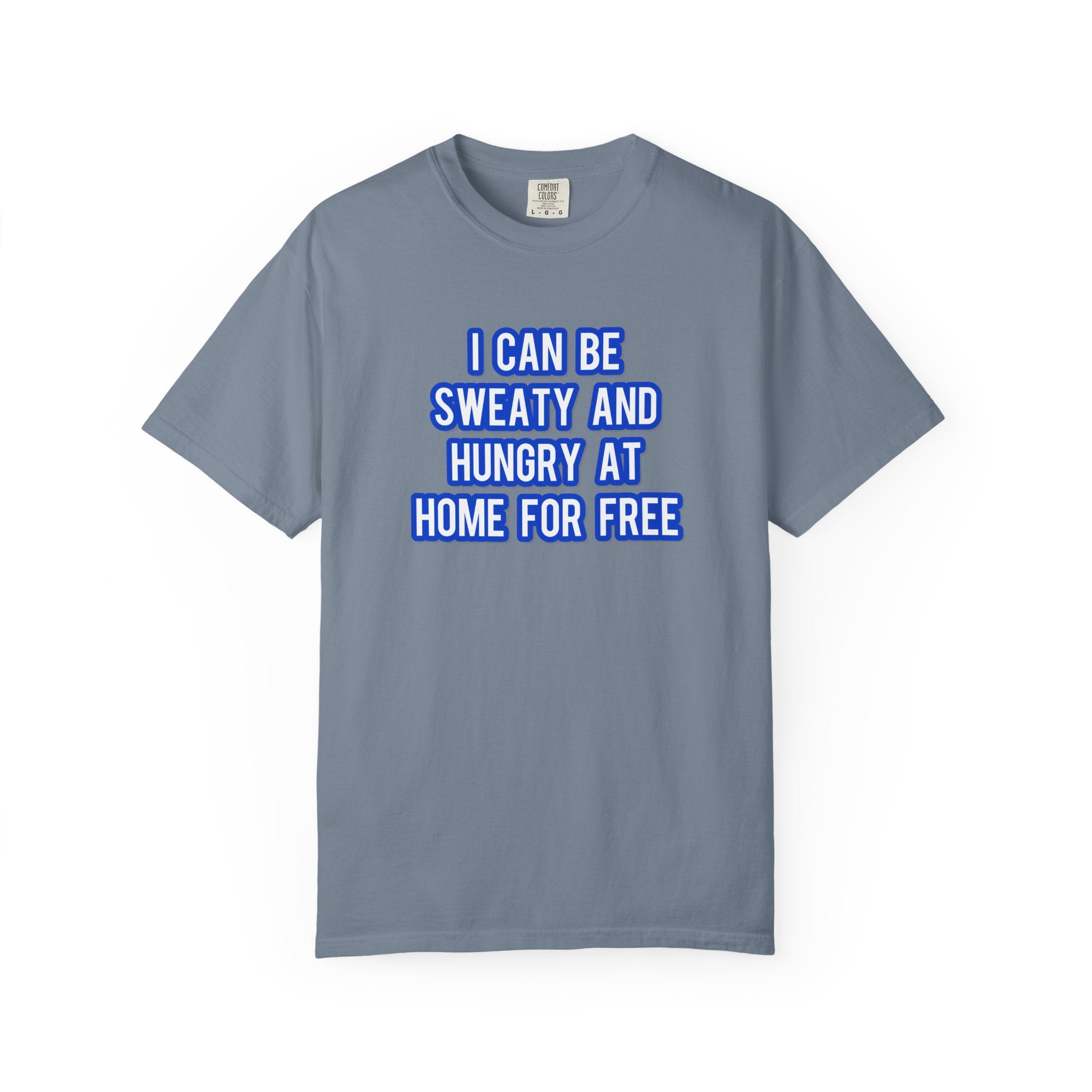 I can be sweaty and hungry at home for free
