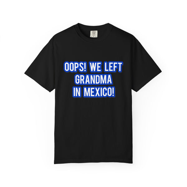 Oops! We left grandma in Mexico!