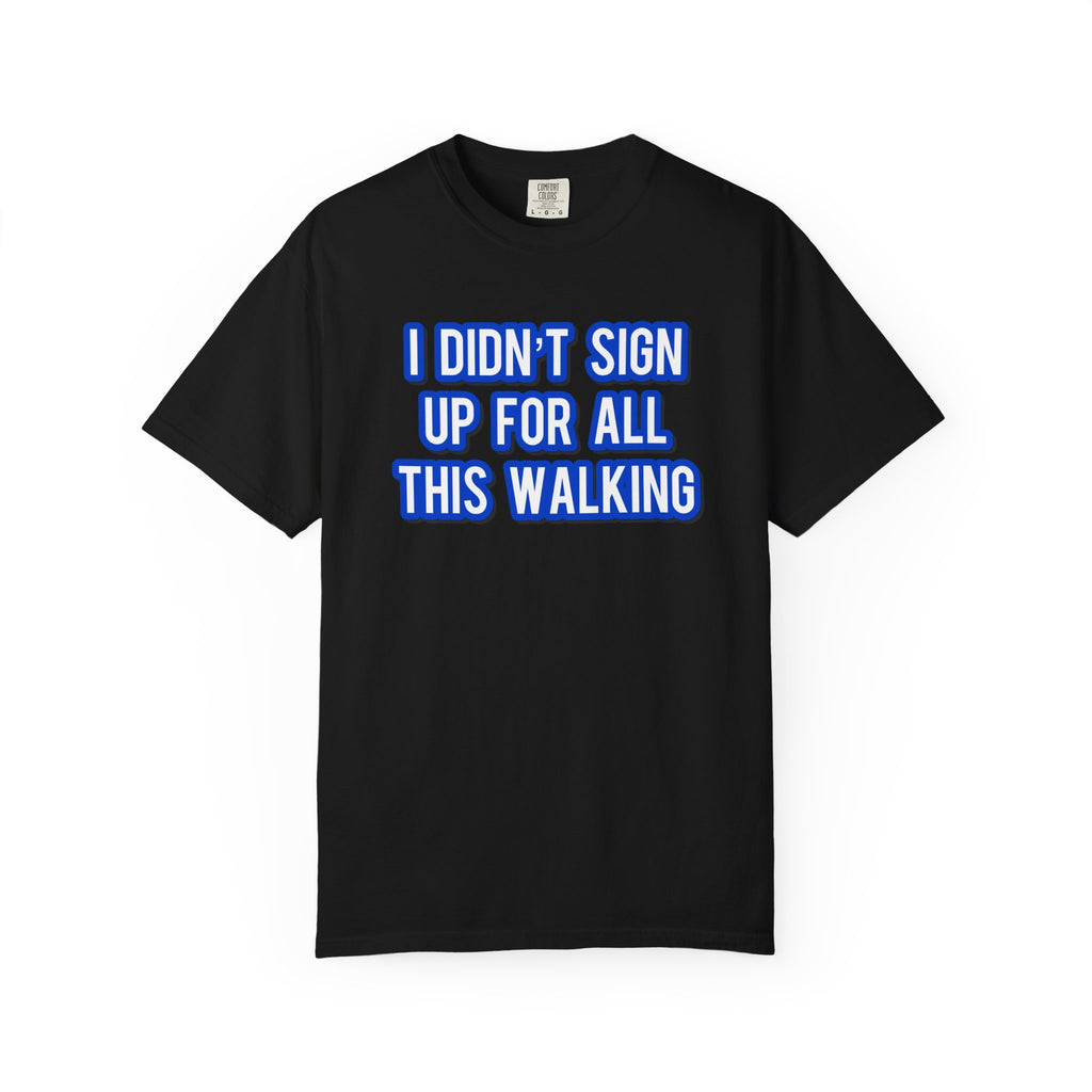 I Didn't Sign Up For All This Walking