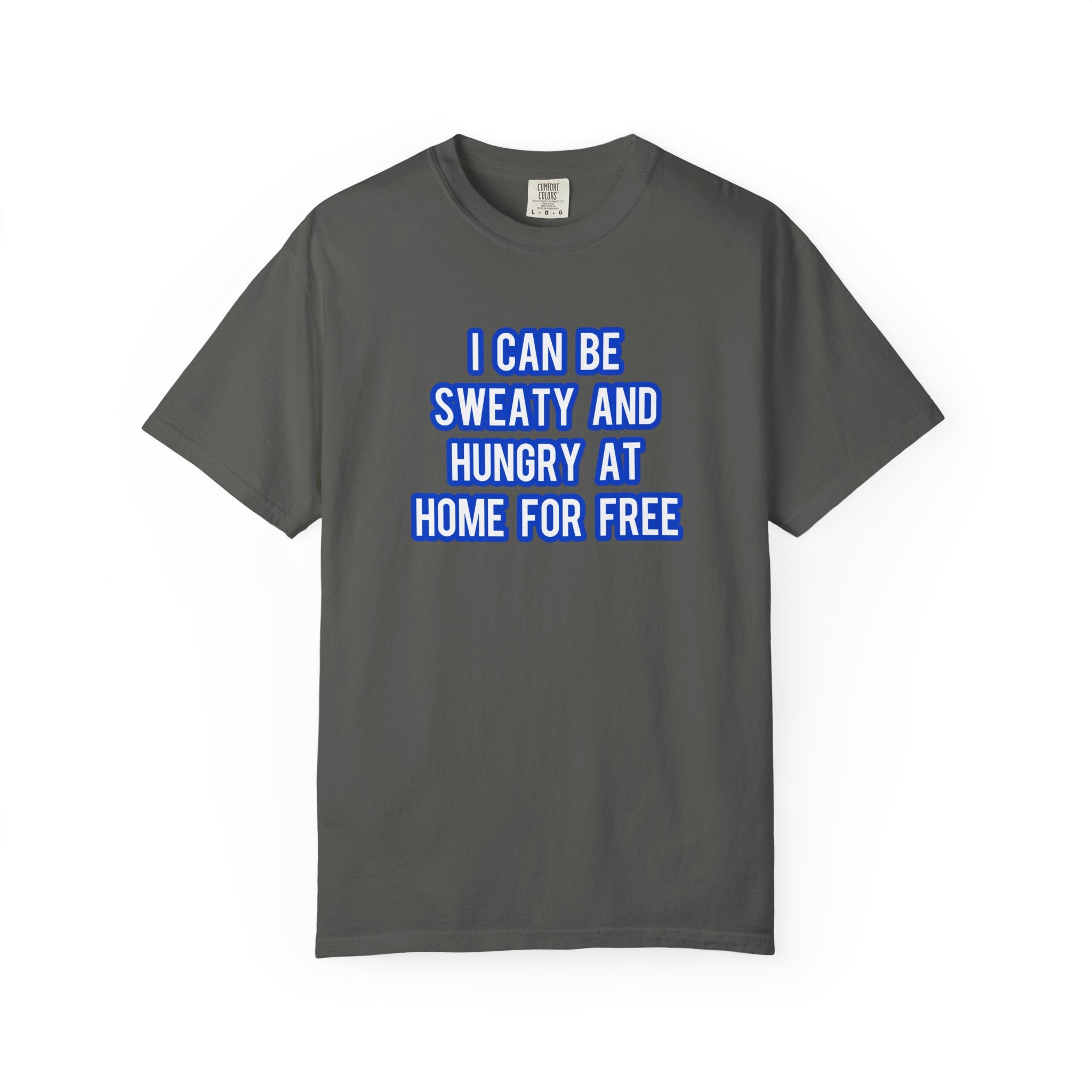 I can be sweaty and hungry at home for free