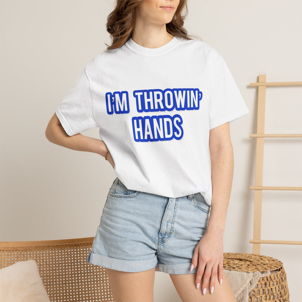 I’m Throwin’ Hands!