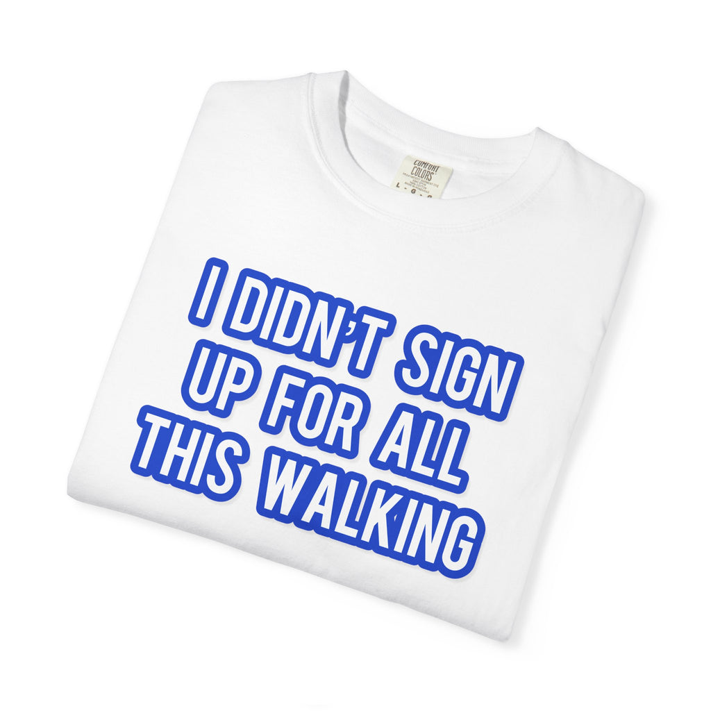 I Didn't Sign Up For All This Walking