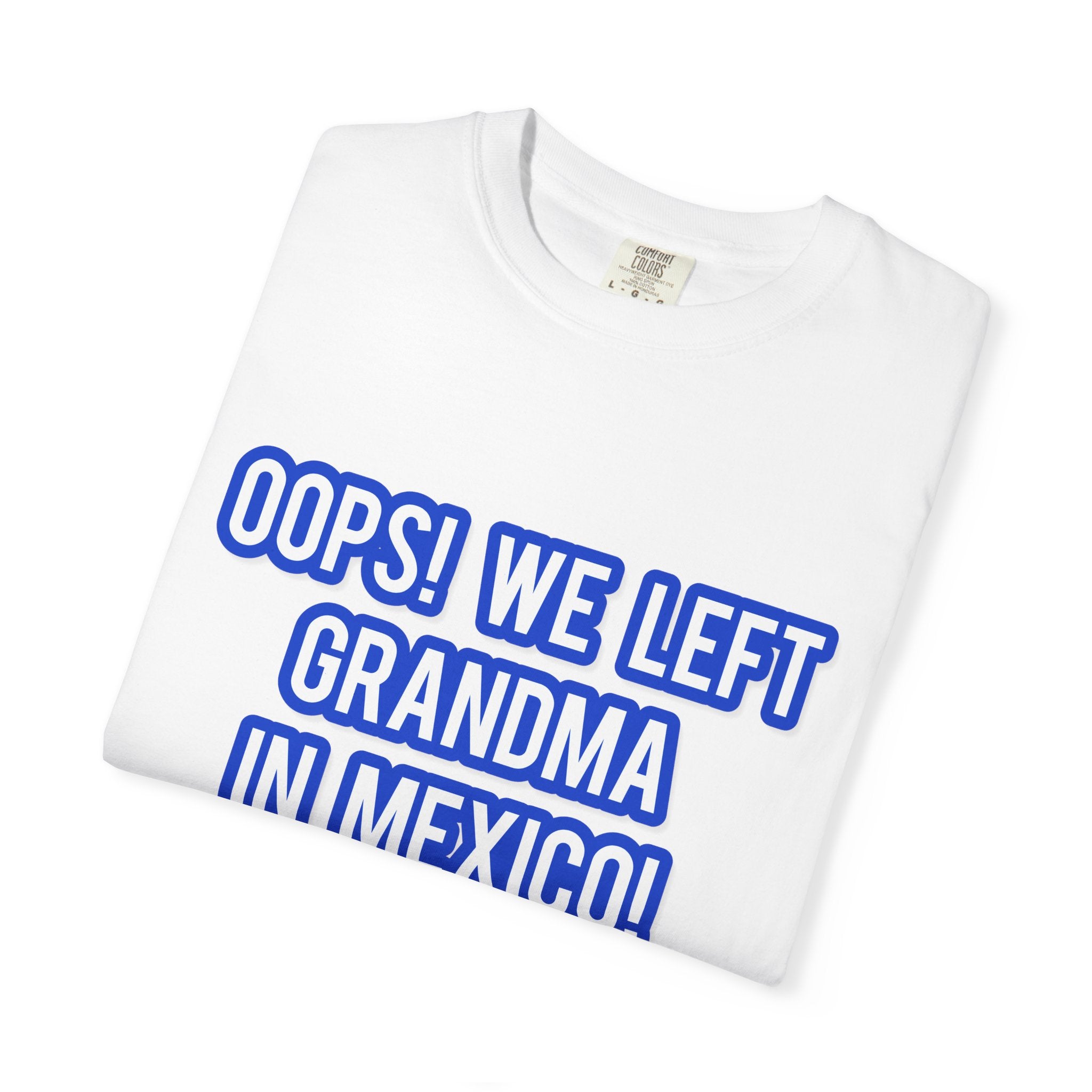 Oops! We left grandma in Mexico!