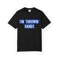 I’m Throwin’ Hands!