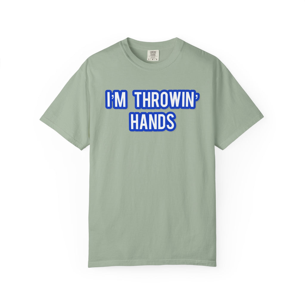 I’m Throwin’ Hands!