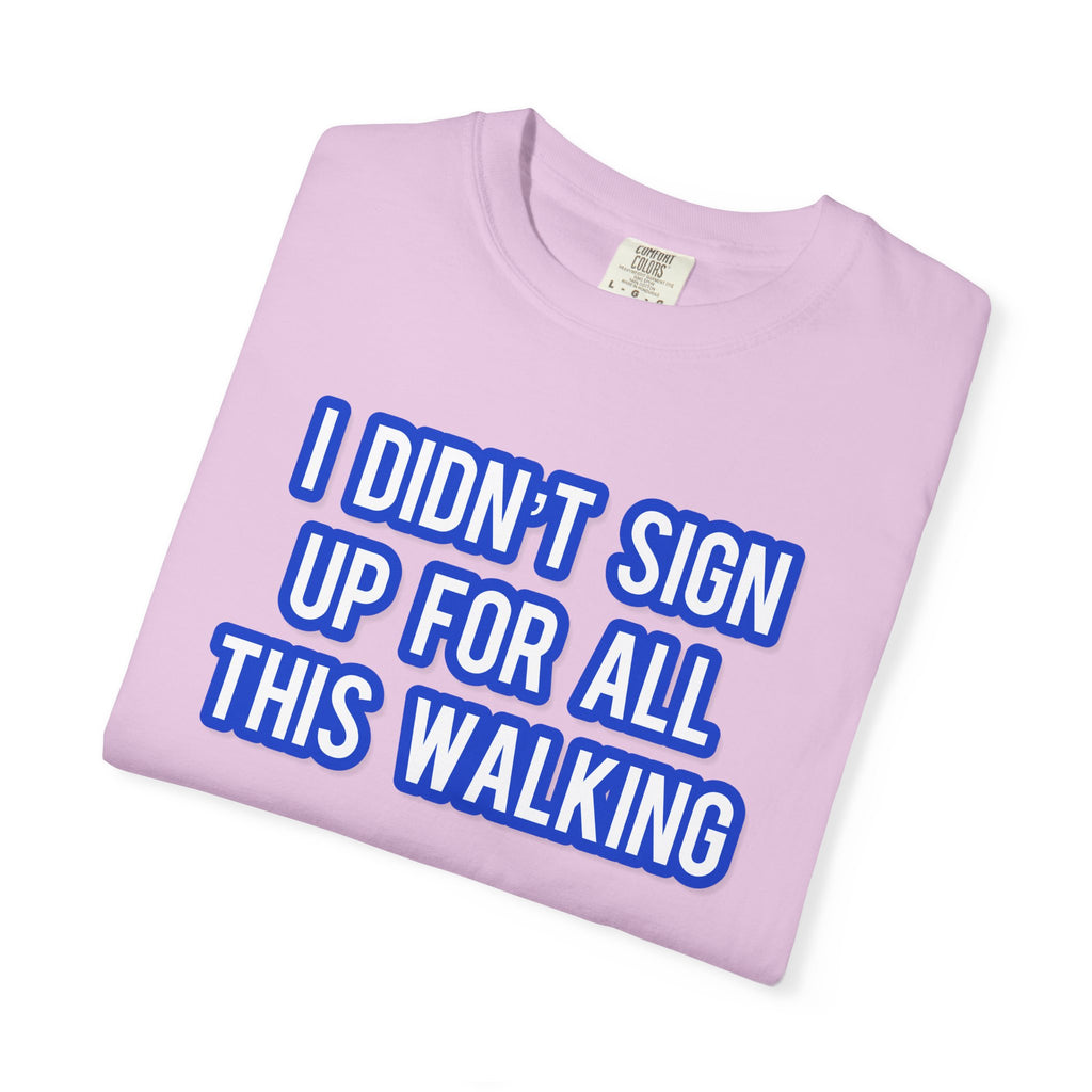 I Didn't Sign Up For All This Walking