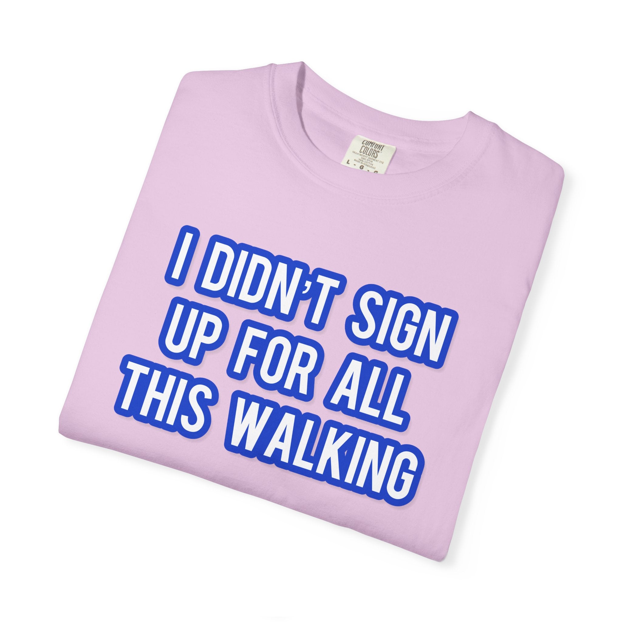 I Didn't Sign Up For All This Walking