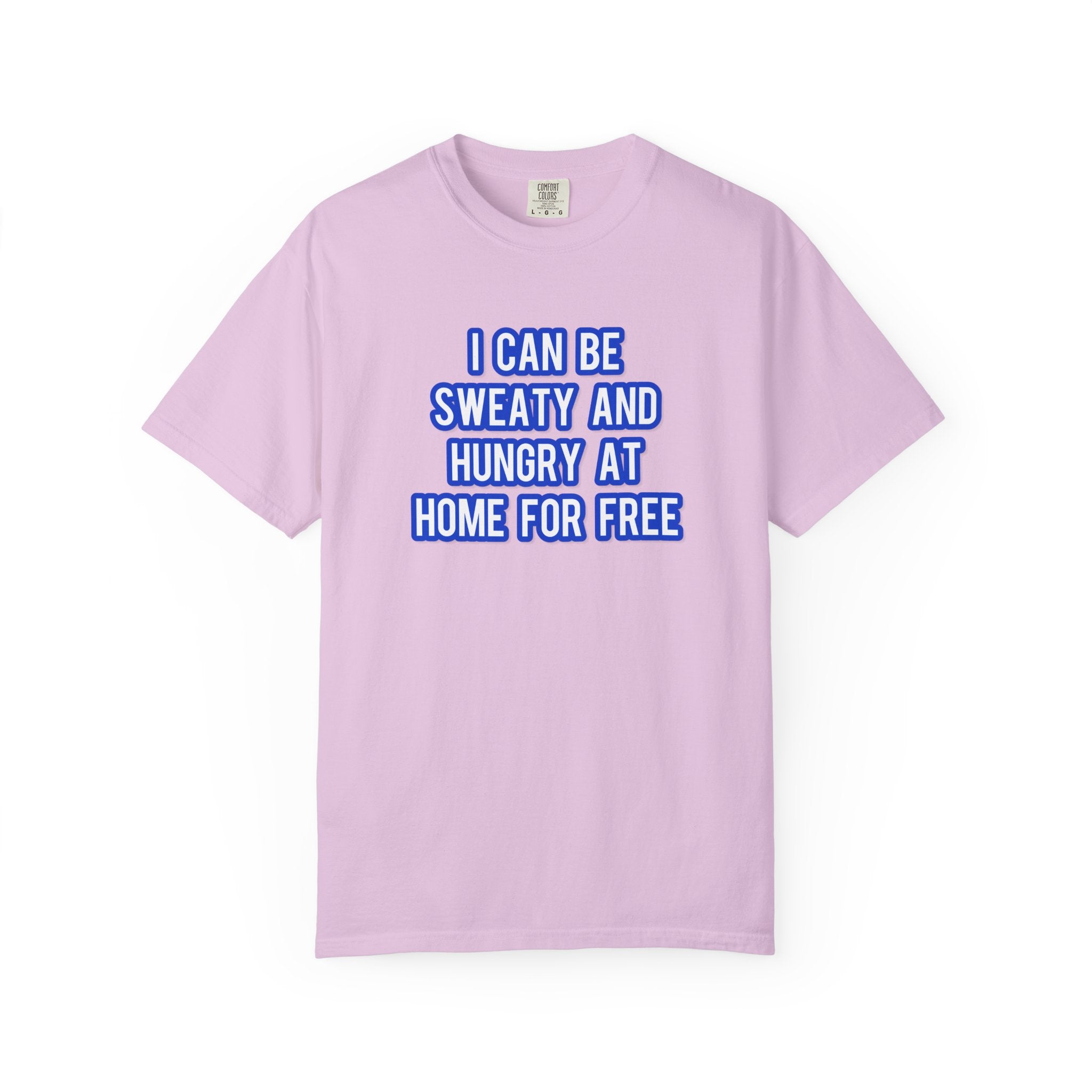 I can be sweaty and hungry at home for free