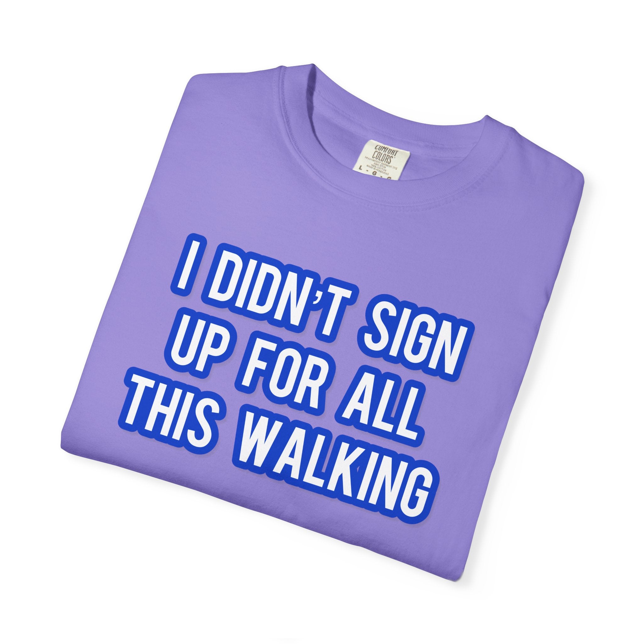 I Didn't Sign Up For All This Walking