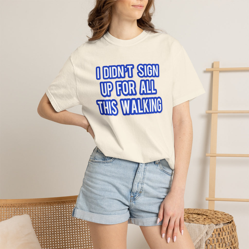 I Didn't Sign Up For All This Walking