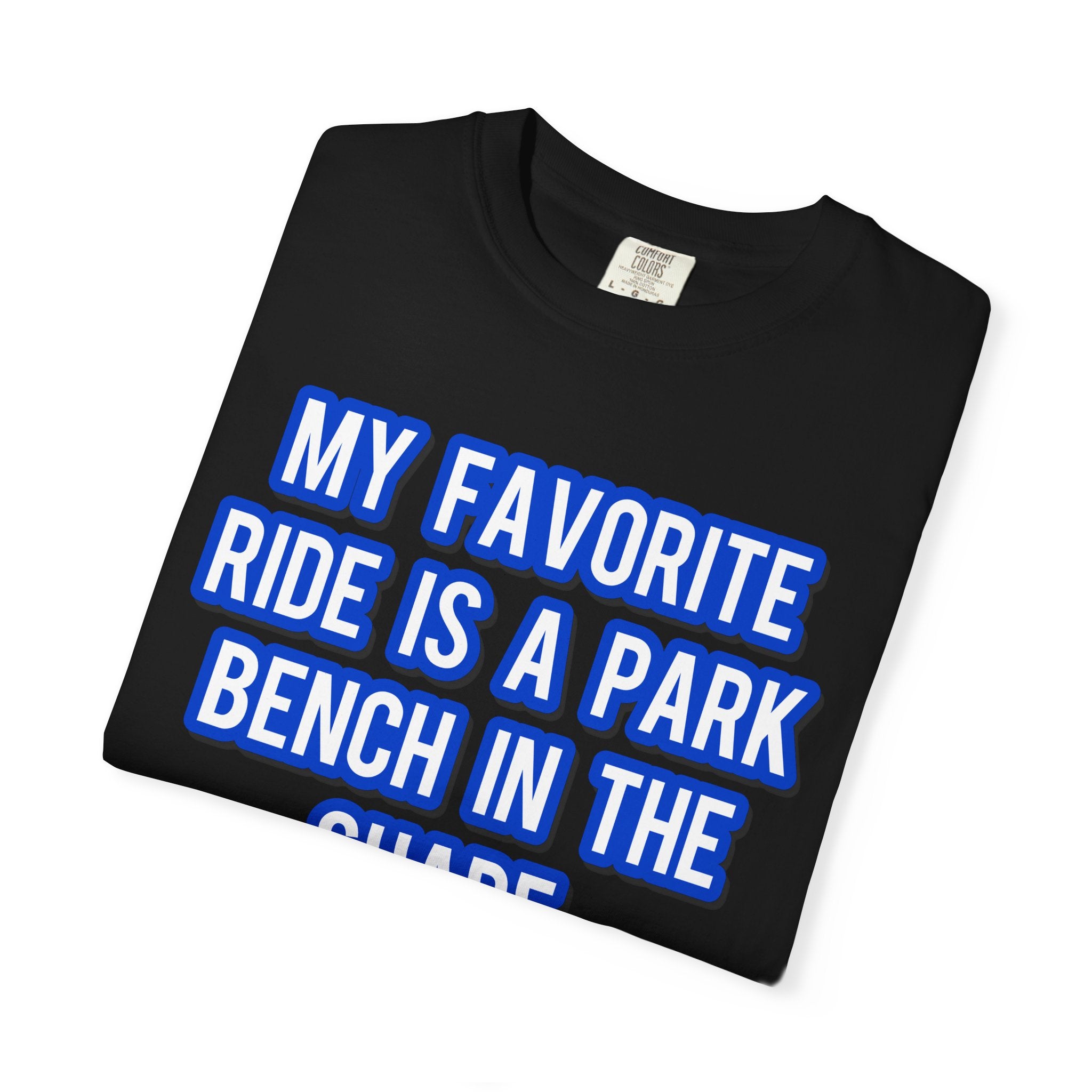My Favorite Ride Is A Park Bench In The Shade