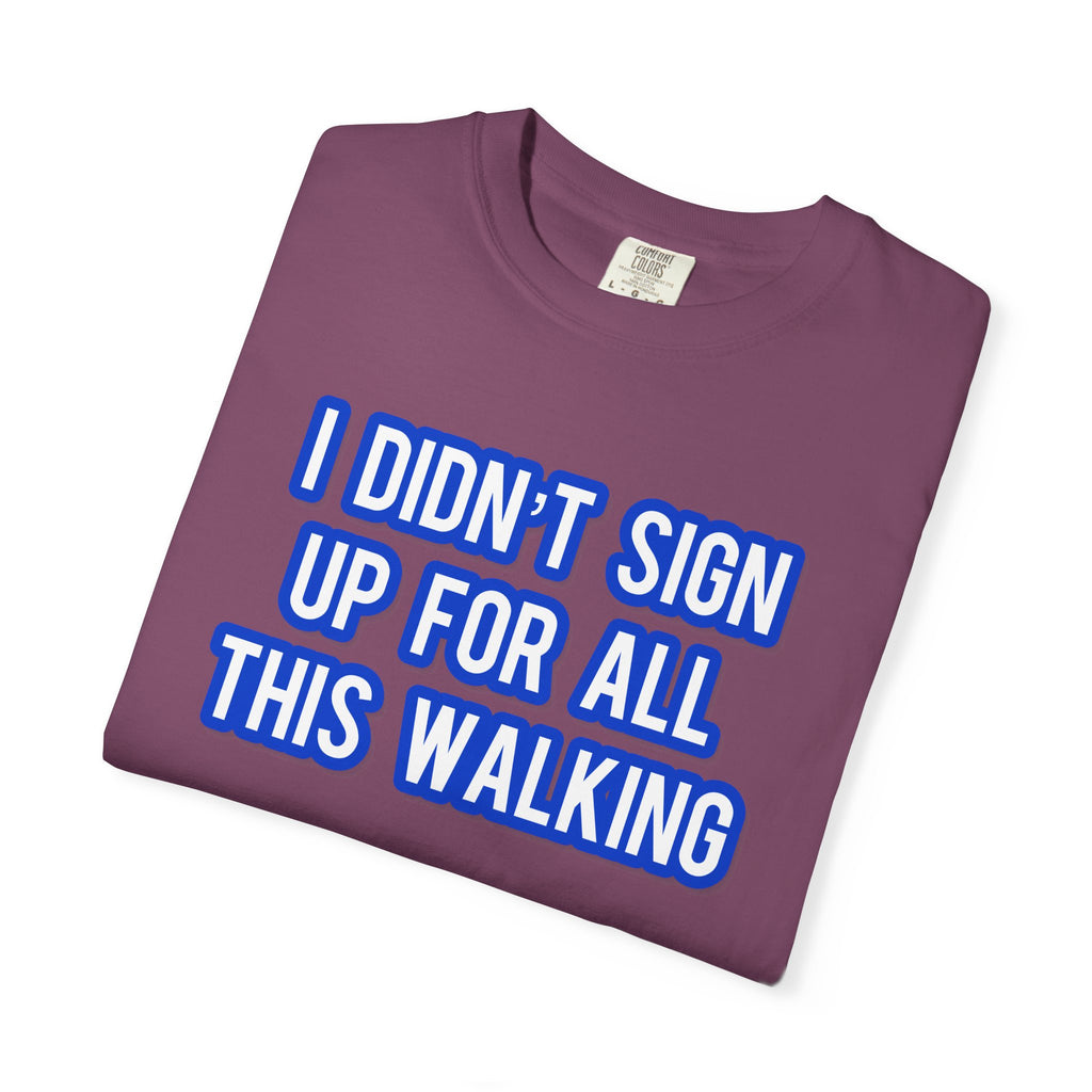 I Didn't Sign Up For All This Walking