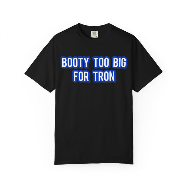 Booty Too Big For TRON