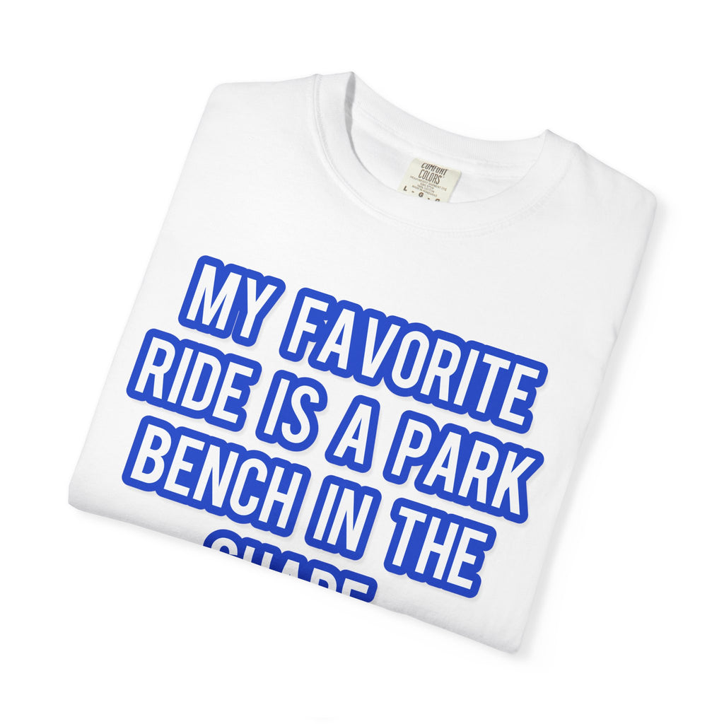 My Favorite Ride Is A Park Bench In The Shade