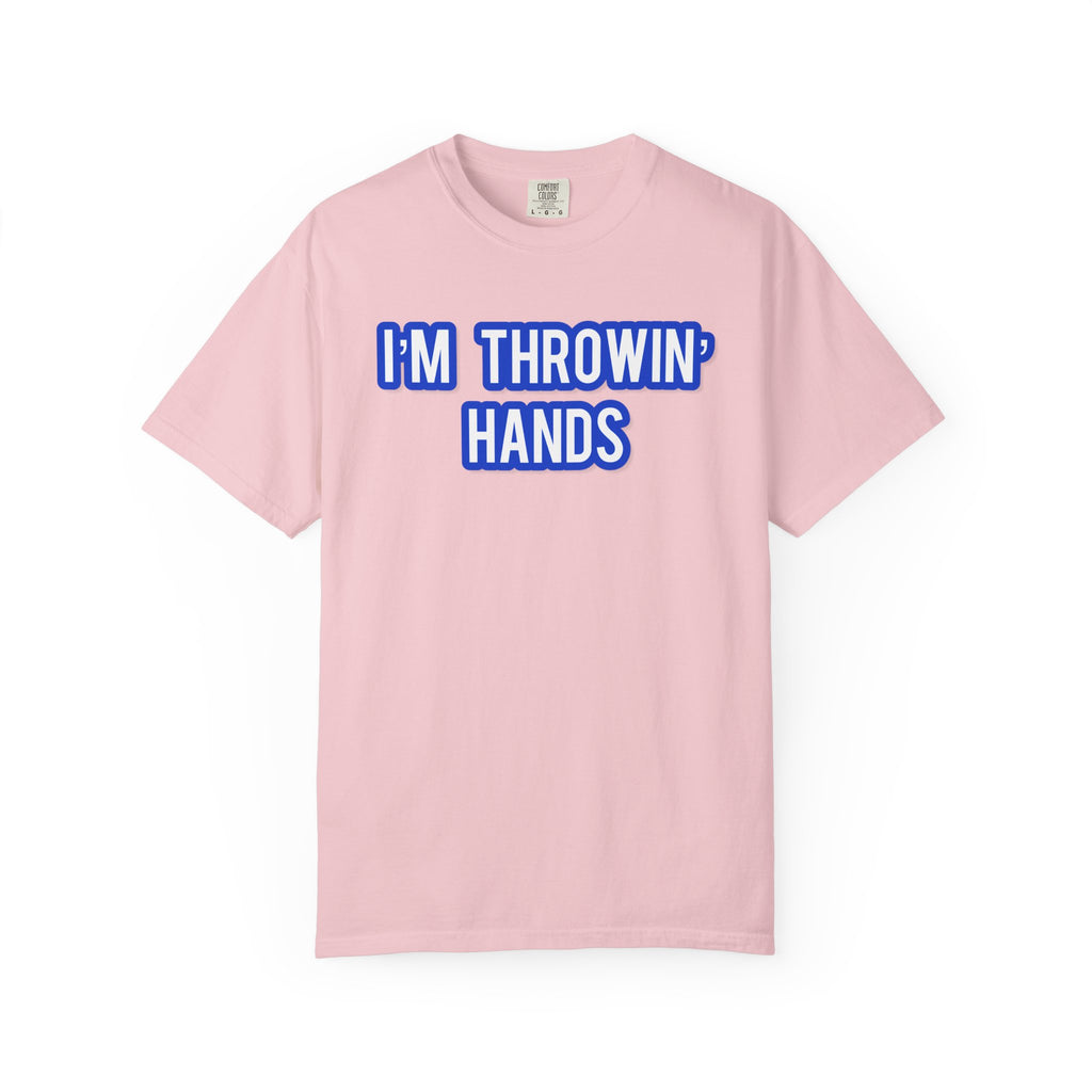 I’m Throwin’ Hands!