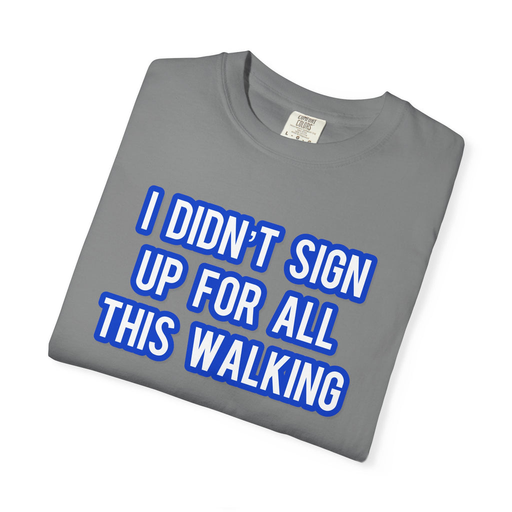 I Didn't Sign Up For All This Walking