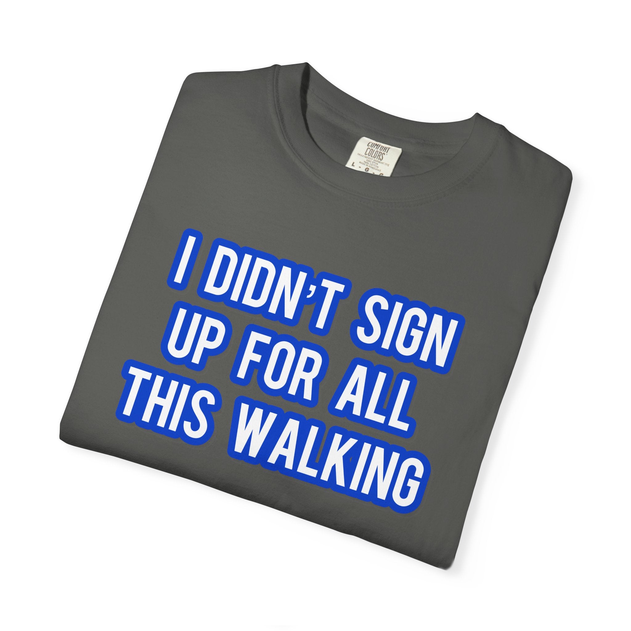 I Didn't Sign Up For All This Walking